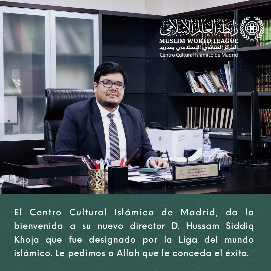 En este momento estás viendo El Centro Cultural Islámico de Madrid , da la bienvenida a su nuevo director D. Hussam Siddiq Khoja